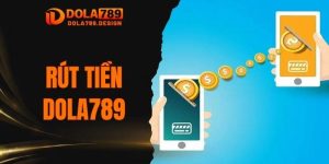Rút Tiền Dola789: Hướng Dẫn Thao Tác Dành Cho Người Mới