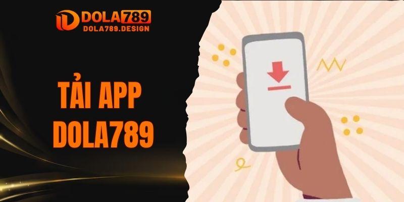 Tải app Dola789 - Mở ra thế giới cá cược cực hấp dẫn